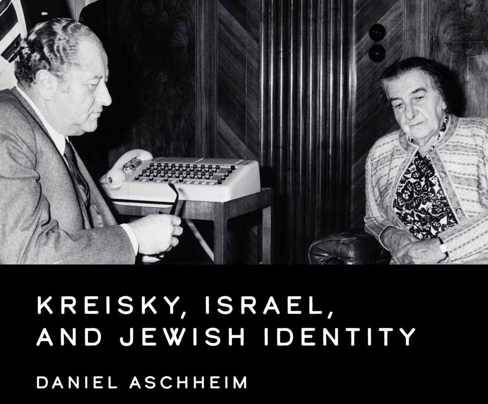 Book jacket of Daniel Aschheim’s work, “Kreisky, Israel, and Jewish Identity.” Credit: Courtesy.